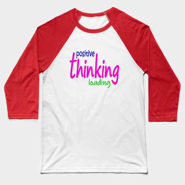 Positive thinking Baseball T-Shirt by dediskalaplus